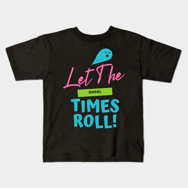 Let the Ghoul Times Roll Kids T-Shirt by pixelcat